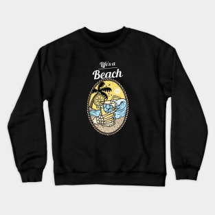 Life Is A Beach Crewneck Sweatshirt